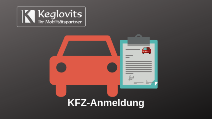 Keglovits KFZ-Anmeldung