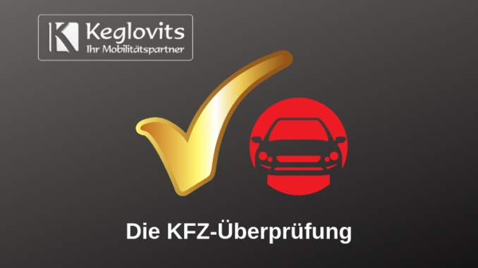 Keglovits KFZ-Überprüfung