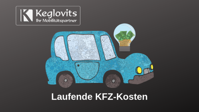 Keglovits Laufende KFZ-Kosten